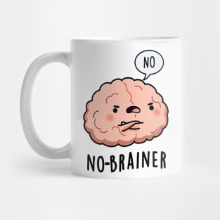 No Brainer Says Mug